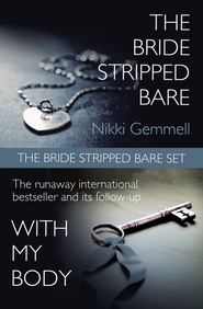 бесплатно читать книгу The Bride Stripped Bare Set: The Bride Stripped Bare / With My Body автора Nikki Gemmell