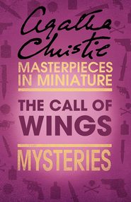 бесплатно читать книгу The Call of Wings: An Agatha Christie Short Story автора Агата Кристи
