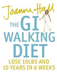 бесплатно читать книгу The GI Walking Diet: Lose 10lbs and Look 10 Years Younger in 6 Weeks автора Joanna Hall