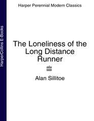 бесплатно читать книгу The Loneliness of the Long Distance Runner автора Alan Sillitoe