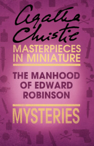 бесплатно читать книгу The Manhood of Edward Robinson: An Agatha Christie Short Story автора Агата Кристи