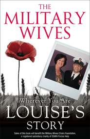 бесплатно читать книгу The Military Wives: Wherever You Are – Louise’s Story автора The Wives