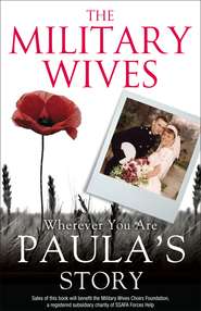 бесплатно читать книгу The Military Wives: Wherever You Are – Paula’s Story автора The Wives
