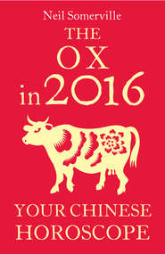 бесплатно читать книгу The Ox in 2016: Your Chinese Horoscope автора Neil Somerville