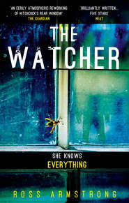 бесплатно читать книгу The Watcher: A dark addictive thriller with the ultimate psychological twist автора Ross Armstrong