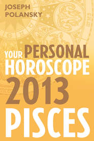 бесплатно читать книгу Pisces 2013: Your Personal Horoscope автора Joseph Polansky