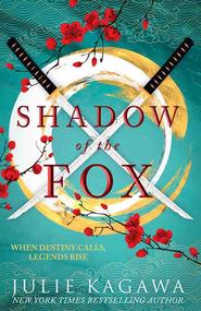 бесплатно читать книгу Shadow Of The Fox: a must read mythical new Japanese adventure from New York Times bestseller Julie Kagawa автора Julie Kagawa