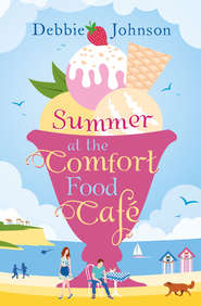 бесплатно читать книгу Summer at the Comfort Food Cafe автора Debbie Johnson