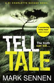 бесплатно читать книгу Tell Tale: A DI Charlotte Savage Novel автора Mark Sennen