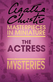 бесплатно читать книгу The Actress: An Agatha Christie Short Story автора Агата Кристи