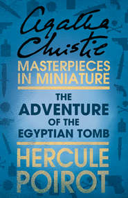 бесплатно читать книгу The Adventure of the Egyptian Tomb: A Hercule Poirot Short Story автора Агата Кристи