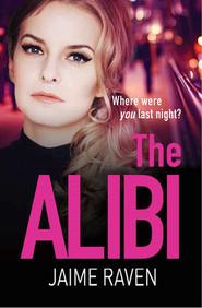 бесплатно читать книгу The Alibi: A gripping crime thriller full of secrets, lies and revenge автора Jaime Raven