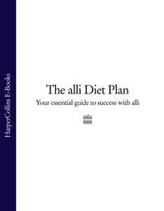 бесплатно читать книгу The alli Diet Plan: Your Essential Guide to Success with alli автора Литагент HarperCollins
