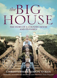 бесплатно читать книгу The Big House: The Story of a Country House and its Family автора Christopher Sykes