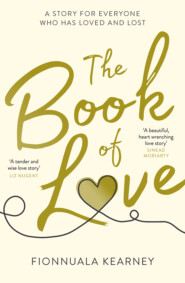 бесплатно читать книгу The Book of Love: The emotional epic love story of 2018 by the Irish Times bestseller автора Fionnuala Kearney