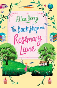 бесплатно читать книгу The Bookshop on Rosemary Lane: The feel-good read perfect for those long winter nights автора Ellen Berry