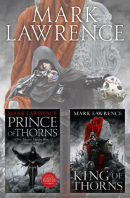 бесплатно читать книгу The Broken Empire Series Books 1 and 2: Prince of Thorns, King of Thorns автора Mark Lawrence