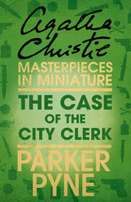 бесплатно читать книгу The Case of the City Clerk: An Agatha Christie Short Story автора Агата Кристи