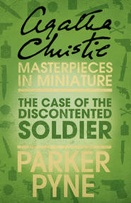 бесплатно читать книгу The Case of the Discontented Soldier: An Agatha Christie Short Story автора Агата Кристи