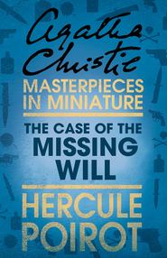 бесплатно читать книгу The Case of the Missing Will: A Hercule Poirot Short Story автора Агата Кристи