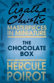 бесплатно читать книгу The Chocolate Box: A Hercule Poirot Short Story автора Агата Кристи