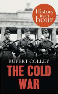 бесплатно читать книгу The Cold War: History in an Hour автора Rupert Colley
