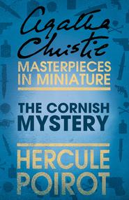 бесплатно читать книгу The Cornish Mystery: A Hercule Poirot Short Story автора Агата Кристи