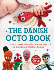 бесплатно читать книгу The Danish Octo Book: How to make comforting crochet toys for babies – the official guide автора  Коллектив авторов