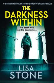 бесплатно читать книгу The Darkness Within: A heart-pounding thriller that will leave you reeling автора Lisa Stone