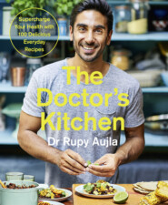 бесплатно читать книгу The Doctor’s Kitchen: Supercharge your health with 100 delicious everyday recipes автора Rupy Aujla