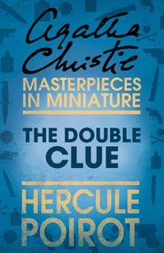 бесплатно читать книгу The Double Clue: A Hercule Poirot Short Story автора Агата Кристи