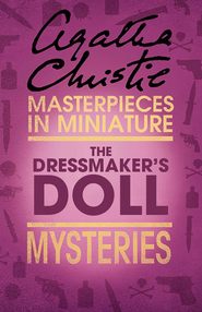 бесплатно читать книгу The Dressmaker’s Doll: An Agatha Christie Short Story автора Агата Кристи
