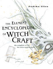 бесплатно читать книгу The Element Encyclopedia of Witchcraft: The Complete A–Z for the Entire Magical World автора Judika Illes