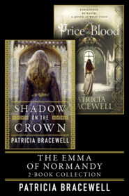 бесплатно читать книгу The Emma of Normandy 2-book Collection: Shadow on the Crown and The Price of Blood автора Patricia Bracewell