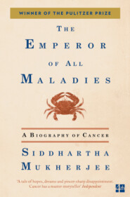 бесплатно читать книгу The Emperor of All Maladies автора Siddhartha Mukherjee