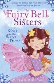 бесплатно читать книгу The Fairy Bell Sisters: Rosie and the Secret Friend автора Margaret McNamara