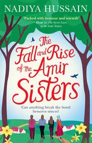 бесплатно читать книгу The Fall and Rise of the Amir Sisters автора Nadiya Hussain