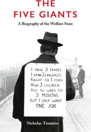 бесплатно читать книгу The Five Giants [New Edition]: A Biography of the Welfare State автора Nicholas Timmins