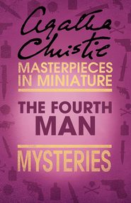 бесплатно читать книгу The Fourth Man: An Agatha Christie Short Story автора Агата Кристи