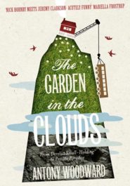 бесплатно читать книгу The Garden in the Clouds: From Derelict Smallholding to Mountain Paradise автора Antony Woodward