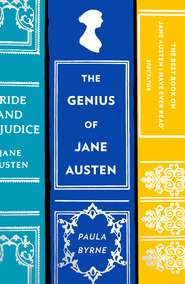 бесплатно читать книгу The Genius of Jane Austen: Her Love of Theatre and Why She Is a Hit in Hollywood автора Paula Byrne