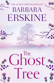 бесплатно читать книгу The Ghost Tree: Gripping historical fiction from the Sunday Times Bestseller автора Barbara Erskine