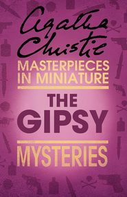 бесплатно читать книгу The Gipsy: An Agatha Christie Short Story автора Агата Кристи