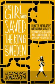 бесплатно читать книгу The Girl Who Saved the King of Sweden автора Jonas Jonasson