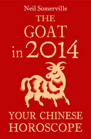 бесплатно читать книгу The Goat in 2014: Your Chinese Horoscope автора Neil Somerville