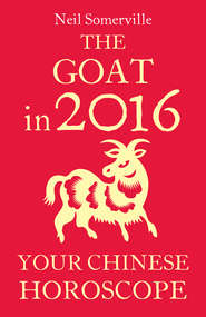 бесплатно читать книгу The Goat in 2016: Your Chinese Horoscope автора Neil Somerville