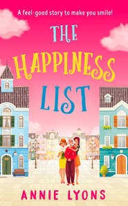 бесплатно читать книгу The Happiness List: A wonderfully feel-good story to make you smile this summer! автора Annie Lyons
