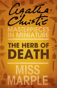 бесплатно читать книгу The Herb of Death: A Miss Marple Short Story автора Агата Кристи