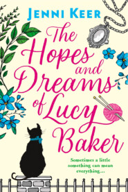 бесплатно читать книгу The Hopes and Dreams of Lucy Baker: The most heart-warming book you’ll read this year автора Jenni Keer