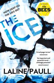 бесплатно читать книгу The Ice: A gripping thriller for our times from the Bailey’s shortlisted author of The Bees автора Laline Paull